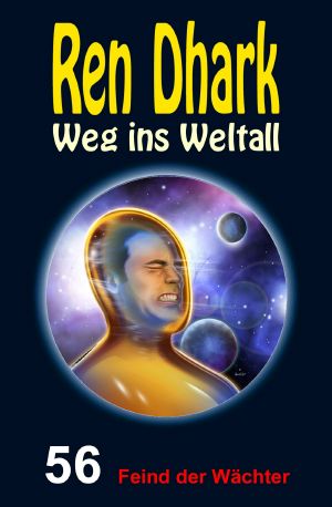 [Ren Dhark - Weg ins Weltall 56] • Feind der Wächter